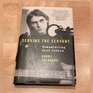 NWOT Serving the Servant: Remembering Kurt Cobain Nirvana Hardcover Book
